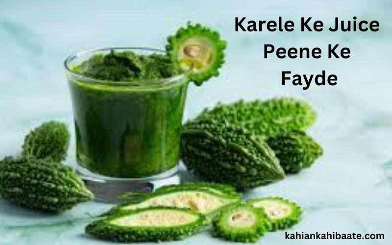 Karele Ke Juice 
Peene Ke 
Fayde